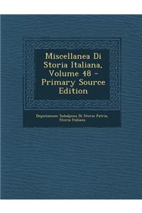 Miscellanea Di Storia Italiana, Volume 48 - Primary Source Edition