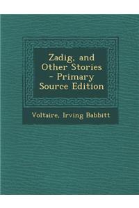 Zadig, and Other Stories - Primary Source Edition