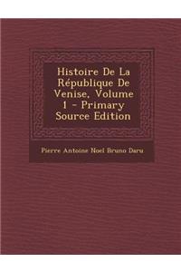 Histoire de La Republique de Venise, Volume 1