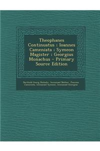 Theophanes Continuatus; Ioannes Cameniata; Symeon Magister; Georgius Monachus