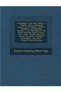 Genealogy of the Page Family in Virginia. Also, a Condensed Account of the Nelson, Walker, Pendleton, and Randolph Families, with References to the Bl