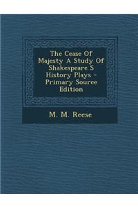 The Cease of Majesty a Study of Shakespeare S History Plays