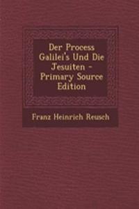 Der Process Galilei's Und Die Jesuiten