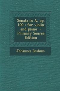 Sonata in A, Op. 100: For Violin and Piano