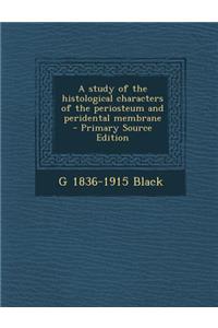 A Study of the Histological Characters of the Periosteum and Peridental Membrane