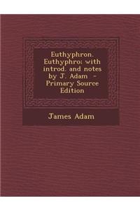 Euthyphron. Euthyphro; With Introd. and Notes by J. Adam - Primary Source Edition