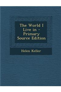 The World I Live in - Primary Source Edition