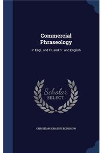 Commercial Phraseology: In Engl. and Fr. and Fr. and English