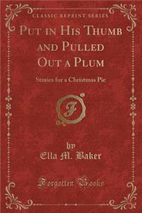 Put in His Thumb and Pulled Out a Plum