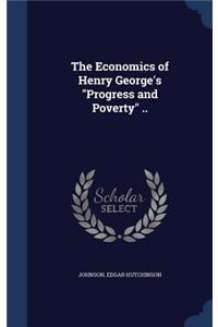 The Economics of Henry George's Progress and Poverty ..