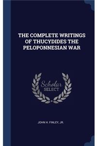 The Complete Writings of Thucydides the Peloponnesian War