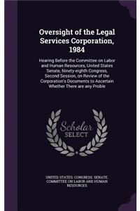 Oversight of the Legal Services Corporation, 1984