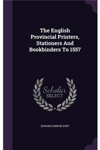 English Provincial Printers, Stationers And Bookbinders To 1557