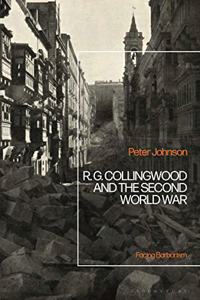 R.G Collingwood and the Second World War: Facing Barbarism