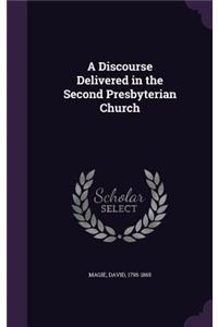 A Discourse Delivered in the Second Presbyterian Church