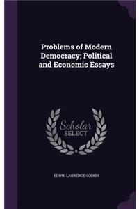 Problems of Modern Democracy; Political and Economic Essays