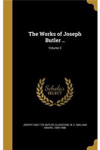 The Works of Joseph Butler ..; Volume 3