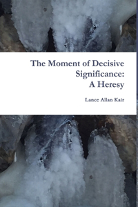 Moment of Decisive Significance