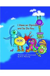 I Have an Opinion and So Do You