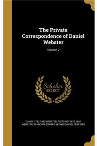 The Private Correspondence of Daniel Webster; Volume 2