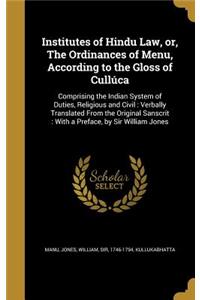 Institutes of Hindu Law, or, The Ordinances of Menu, According to the Gloss of Cullúca