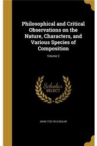 Philosophical and Critical Observations on the Nature, Characters, and Various Species of Composition; Volume 2