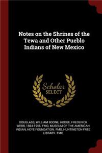 Notes on the Shrines of the Tewa and Other Pueblo Indians of New Mexico