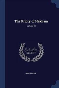 Priory of Hexham; Volume 44
