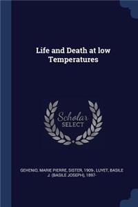 Life and Death at low Temperatures