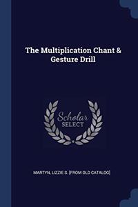 THE MULTIPLICATION CHANT & GESTURE DRILL