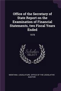 Office of the Secretary of State Report on the Examination of Financial Statements, Two Fiscal Years Ended: 1978