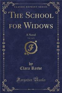 The School for Widows, Vol. 1 of 3: A Novel (Classic Reprint)