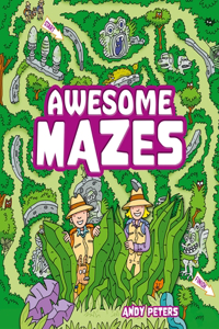 Awesome Mazes: Over 200 Incredible Puzzles to Navigate!