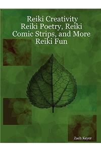 Reiki Creativity: Reiki Poetry, Reiki Comic Strips, and More Reiki Fun