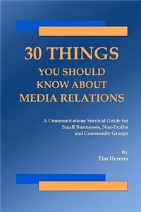 30 Things You Should Know About Media Relations
