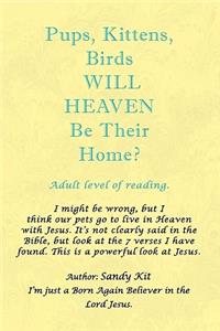 Pups, Kittens, Birds Will Heaven Be Their Home?
