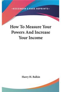 How to Measure Your Powers and Increase Your Income