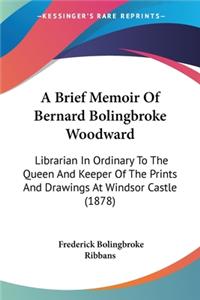 Brief Memoir Of Bernard Bolingbroke Woodward