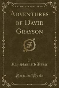 Adventures of David Grayson (Classic Reprint)