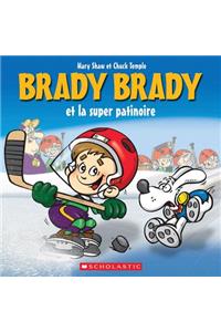 Brady Brady Et La Super Patinoire