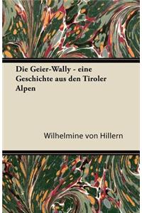 Die Geier-Wally - Eine Geschichte Aus Den Tiroler Alpen