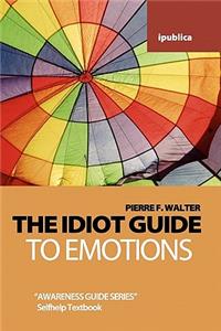 Idiot Guide to Emotions