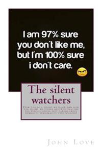 The Silent Watchers: How Too Be a Silent Watcher and How the Silent Watchers Are.