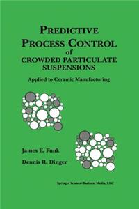 Predictive Process Control of Crowded Particulate Suspensions