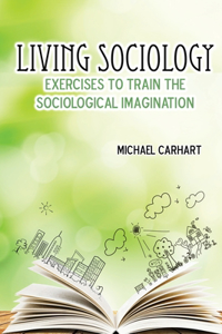 Living Sociology: Exercises to Train the Sociological Imagination