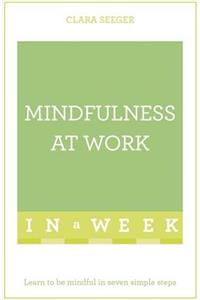 Mindfulness At Work In A Week