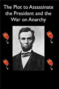 Plot to Assassinate Lincoln and the War on Anarchy