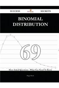 Binomial Distribution 69 Success Secrets - 69 Most Asked Questions on Binomial Distribution - What You Need to Know
