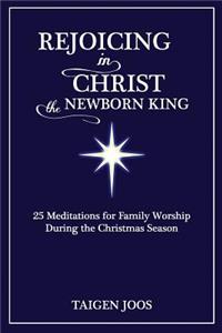 Rejoicing in Christ, the Newborn King