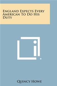 England Expects Every American to Do His Duty